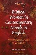 Biblical Women in Contemporary Novels in English: From Margaret Atwood to Jenny Diski