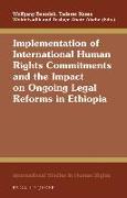 Implementation of International Human Rights Commitments and the Impact on Ongoing Legal Reforms in Ethiopia