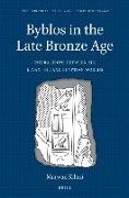 Byblos in the Late Bronze Age: Interactions Between the Levantine and Egyptian Worlds