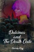 Dulcinea and The Death Code