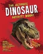 The Ultimate Dinosaur Activity Book: Mazes, Coloring, Dot-to-Dots, Word Searches, Dino Facts and More for Kids Ages 4-8