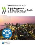Digital Government in Chile - A Strategy to Enable Digital Transformation