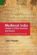 Medieval India: Studies in Polity, Economy, Society, and Culture: Fourteenth-Nineteenth Centuries