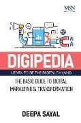 Digipedia: The Basic Guide to Digital Marketing and Transformation