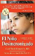 El Niño Desincronizado: Reconociendo Y Enfrentando El Trastorno de Procesamiento Sensorial: Spanish Edition of the Out-Of-Synch Child