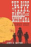 The Ride to Texas, Kansas and Montana: A Cowboy Story