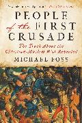 People of the First Crusade: The Truth about the Christian-Muslim War Revealed