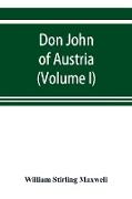 Don John of Austria, or Passages from the history of the sixteenth century 1547-1578 (Volume I)