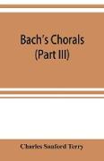 Bach's chorals (Part III) The Hymns and Hymn Melodies of the Organ Works