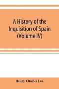 A history of the Inquisition of Spain (Volume IV)