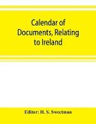 Calendar of documents, relating to Ireland, preserved in Her Majesty's Public Record Office, London, 1302-1307