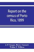 Report on the census of Porto Rico, 1899