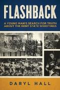 Flashback: A Young Man's Search for Truth About the Kent State Shootings