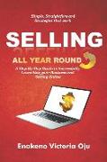 Selling All Year Round: A Step-By-Step Guide to Successfully Launching Your Business and Selling Online