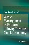 Waste Management as Economic Industry Towards Circular Economy