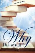 Why Believe It?: Reasons and Evidence for the Faith