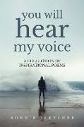 You Will Hear My Voice: A Collection of Inspirational Poems