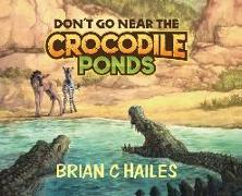 Don't Go Near the Crocodile Ponds