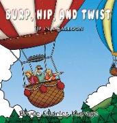 Burp, Hip, and Twist: Up In A Balloon