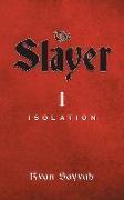 The Slayer: Isolation