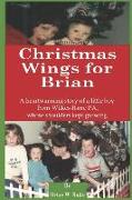 Christmas Wings for Brian: A heartwarming story of a little boy from Wilkes-Barre PA, whose shoulders kept growing