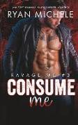 Consume Me (Ravage MC #3): A Motorcycle Club Romance