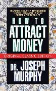How to Attract Money (Original Classic Edition)