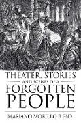 Theater, Stories and Scenes of a Forgotten People