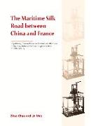 The Maritime Silk Road Between China and France: Impulsions, Intermediaries and Industrial Influences of the Long Distance Trade in the Globalization