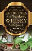 Exceptional Experiences of the Wandering Whisky Whisperer