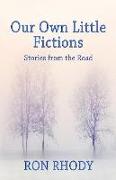 Our Own Little Fictions: Stories from the Road