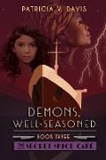 Demons, Well-Seasoned: Book III in The Secret Spice Cafe Trilogy