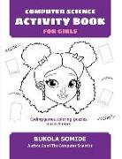 Computer Science Activity Book for Girls: Coding games, coloring, puzzles, mazes & more