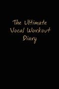 The Ultimate Vocal Workout Diary