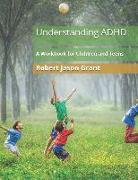 Understanding ADHD: A Workbook for Children and Teens
