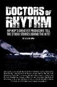 Doctors of Rhythm: Hip Hop's Greatest Producers Tell the Studio Stories Behind the Hits!