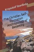 The Christian Self-Formation: Anthropology of Becoming