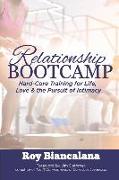 Relationship Bootcamp: Hard-Core Training for Life, Love & the Pursuit of Intimacy