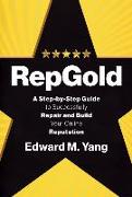 RepGold: A Step-by-Step Guide to Successfully Repair and Build Your Online Reputation