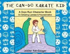 The Can-Do Karate Kid: A Dojo Kun Character Book On Defeating Laziness and Procrastination