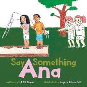 Say Something Ana