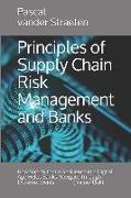 Principles of Supply Chain Risk Management and Banks: How Supply Chain Resilience in a Digital Age Helps Banks Navigate Through Extreme Events (Value4