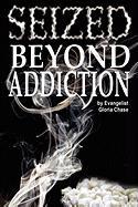 Seized Beyond Addiction