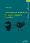 Dokumentarfilm als Medium der Erinnerungspolitik in Spanien