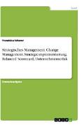 Strategisches Management. Change Management, Strategieimplementierung, Balanced Scorecard, Unternehmensethik