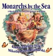 Monarchs by the Sea: A Rhyming Royal Fable for Children and Adults