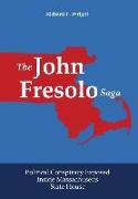 The John Fresolo Saga: Political Conspiracy Exposed Inside Massachusetts State House