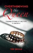 Overthrowing the Queen: Telling Stories of Welfare in America