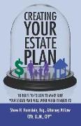 Creating Your Estate Plan: 18 Rules To Follow to Make Sure Your Estate Plan Will Work When It Needs To