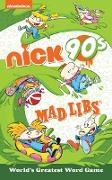 Nickelodeon: Nick 90s Mad Libs: World's Greatest Word Game